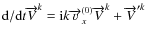${\rm d}/{\rm d}t \overrightarrow{V}^k={\rm i}k \overrightarrow{v}^{(0)}_x \overrightarrow{V}^k+ \overrightarrow{V}^{\prime k}$