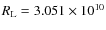 $R_{\rm L}=3.051\times 10^{10}$