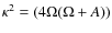 $\kappa^2 = (4\Omega(\Omega+A))$