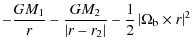 $\displaystyle -\frac{GM_{1}}{r}-\frac{GM_{2}}{\left\vert r-r_{2}\right\vert
}-\frac{1}{2}\left\vert \Omega _{\rm b}\times r\right\vert
^{2}$