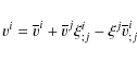 \begin{displaymath}v^{i}=\overline{v}^{i}+\overline{v}^{j}\xi _{;j}^{i}-\xi
^{j}\overline{v}_{;j}^{i}
\end{displaymath}