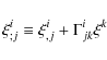 \begin{displaymath}\xi _{;j}^{i}\equiv \xi_{, j}^{i}+\Gamma _{jk}^{i}\xi ^{k}
\end{displaymath}