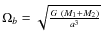 $\Omega_{b}=\sqrt{\frac{G~(M_{1}+M_{2})}{a^{3}}}$