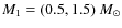 $M_{1}=(0.5,1.5) \; {M_{\odot }}$