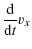 $\displaystyle \frac{{\rm d}}{{\rm d}t}v_{x}$