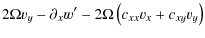 $\displaystyle 2\Omega v_{y}-\partial _{x}w^{\prime }-2\Omega
\left(c_{xx}v_{x}+c_{xy}v_{y}\right)$