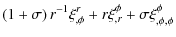 $\displaystyle \left(1+\sigma \right)r^{-1}\xi _{,\phi }^{r}+r\xi _{,r}^{\phi
}+\sigma \xi_{,\phi,\phi }^{\phi }$