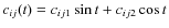 $c_{ij}(t)=c_{ij1}\sin t +c_{ij2} \cos t$