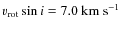 $v_{\rm rot}\sin{i} = 7.0~{\rm km~s^{-1}}$