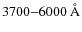 $3700{-}6000~{\rm\AA}$