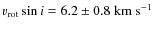$v_{\rm rot}\sin{i}=6.2\pm0.8~{\rm km~s^{-1}}$
