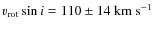 $v_{\rm rot}\sin{i}=110\pm14~{\rm km~s^{-1}}$
