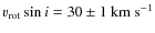 $v_{\rm rot}\sin{i}=30\pm1~{\rm km~s^{-1}}$