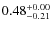 $\rm0.48_{-0.21}^{+0.00}$