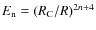 $E_{\rm n}=(R_{\rm C}/R)^{2n+4}$