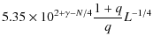 $\displaystyle 5.35\times10^{2+\gamma-N/4}
\frac{1+q}{q}L^{-1/4}$
