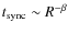 $t_{\rm sync}\sim R^{-\beta}$