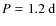 $P=1.2~{\rm d}$