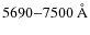 $5690{-}7500~{\rm\AA}$