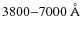 $3800{-}7000~{\rm\AA}$