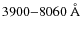 $3900{-}8060~{\rm\AA}$