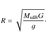 \begin{displaymath}R = \sqrt{\frac{M_{\rm sdB}G}{g}}\cdot
\end{displaymath}