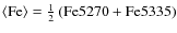 $\langle{\rm Fe}\rangle = \frac{1}{2}\left( {\rm Fe{\small 5270}} +{\rm Fe{\small 5335}}
\right)$