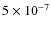 $5\times 10^{-7}$