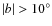 $\vert b\vert>10^\circ $