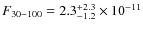 $F_{30-100}= 2.3_{-1.2}^{+2.3}\times 10^{-11}$