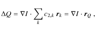 \begin{displaymath}\Delta Q = \nabla I\cdot\sum_{k}c_{2,k}~\vec{r}_k = \nabla I\cdot\vec{r}_Q~,
\end{displaymath}