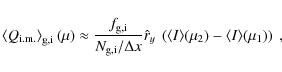 \begin{displaymath}\left\langle Q_{\rm i.m.}\right\rangle_{\rm g,i}(\mu)\approx ...
...left(\langle I\rangle(\mu_2)-\langle I \rangle(\mu_1)\right)~,
\end{displaymath}