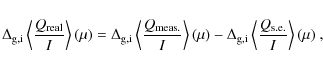 \begin{displaymath}\Delta_{\rm g,i}\left\langle\frac{Q_{\rm real}}{I}\right\rang...
...\rm g,i}\left\langle\frac{Q_{\rm s.e.}}{I}\right\rangle(\mu)~,
\end{displaymath}