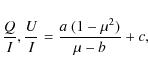 \begin{displaymath}\frac{Q}{I},\frac{U}{I}=\frac{a~(1-\mu^2)}{\mu-b}+c,
\end{displaymath}
