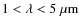 $1 < \lambda <
5 ~\mu{\rm {m}}$