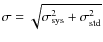 $\sigma =
\sqrt{\sigma^{2}_{\rm {sys}} + \sigma^{2}_{\rm {std}}}$