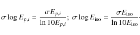 \begin{displaymath}\sigma \log E_{p,i} = \frac{\sigma E_{p,i}}{\ln 10 E_{p,i}} ;...
...{\rm iso} = \frac{\sigma E_{\rm iso}}{\ln 10 E_{\rm iso}}\cdot
\end{displaymath}