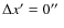 $\Delta x'=0\hbox {$^{\prime \prime }$ }$