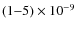 $(1{-}5)\times10^{-9}$