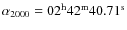 $\alpha _{2000} =\rm02^{h}42^{m}40.71^{s}$