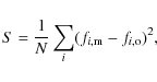 \begin{displaymath}S = \frac{1}{N}\sum_i (f_{i,{\rm m}}-f_{i,{\rm o}})^2,
\end{displaymath}