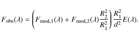 \begin{displaymath}F_{\rm obs}(\lambda) = \left(F_{\rm mod,1}(\lambda) +
F_{\rm ...
...\lambda)\frac{R_2^2}{R_1^2}\right)\frac{R_1^2}{d^2}E(\lambda).
\end{displaymath}