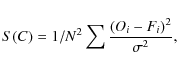 \begin{displaymath}S(C) = 1/N^2 \sum \frac{(O_i-F_i)^2}{\sigma^2},\end{displaymath}
