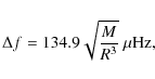 \begin{displaymath}\Delta f = 134.9 \sqrt{\frac{M}{R^3}}~\mu\mbox{Hz},
\end{displaymath}
