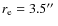 $r_{\rm e}=3.5\hbox{$^{\prime\prime}$ }$