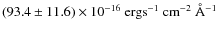 $(93.4\pm 11.6) \times 10^{-16}~{\rm erg}{\rm s}^{-1}~{\rm cm}^{-2}~{\rm\AA}^{-1}$