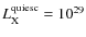 $L_{\rm X}^{\rm quiesc}=10^{29}$