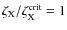 $\zeta_{\rm X}/\zeta_{\rm X}^{\rm crit}=1$