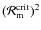 $({\cal R}_{\rm m}^{\rm crit})^2$