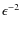 $\epsilon^{-2}$